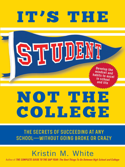 Title details for It's the Student, Not the College by Kristin M. White - Available